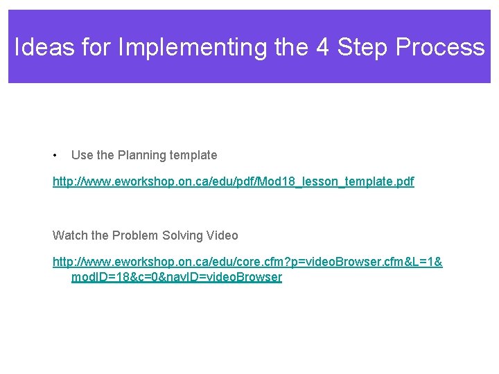 Ideas for Implementing the 4 Step Process • Use the Planning template http: //www.