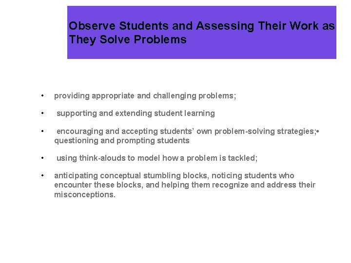 Observe Students and Assessing Their Work as They Solve Problems • providing appropriate and