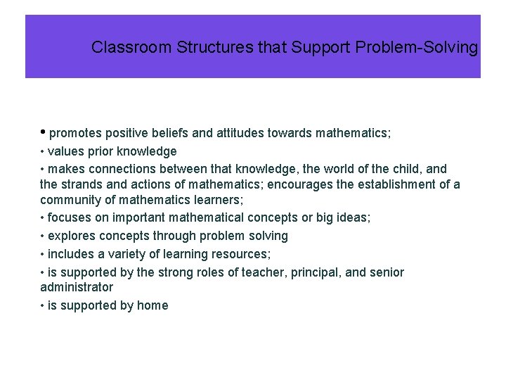 Classroom Structures that Support Problem-Solving • promotes positive beliefs and attitudes towards mathematics; •