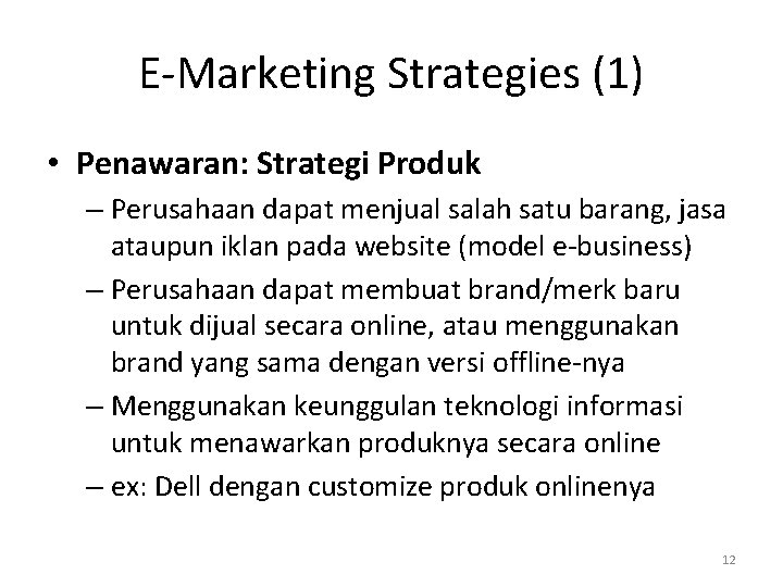 E-Marketing Strategies (1) • Penawaran: Strategi Produk – Perusahaan dapat menjual salah satu barang,