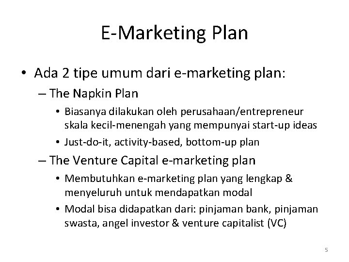 E-Marketing Plan • Ada 2 tipe umum dari e-marketing plan: – The Napkin Plan