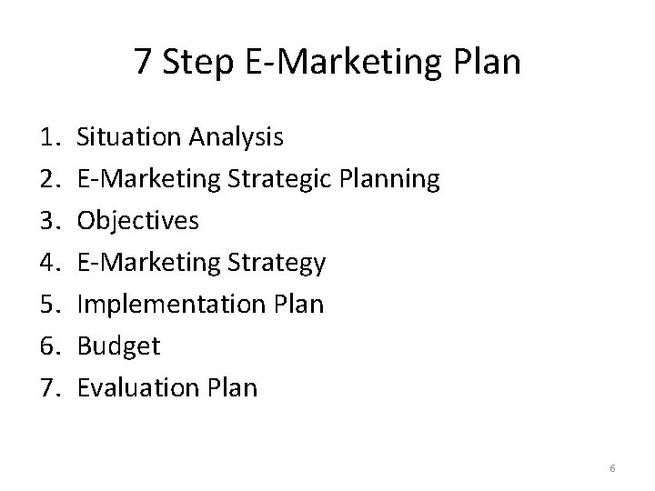 7 Step E-Marketing Plan 1. 2. 3. 4. 5. 6. 7. Situation Analysis E-Marketing