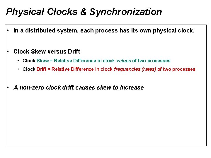 Physical Clocks & Synchronization • In a distributed system, each process has its own