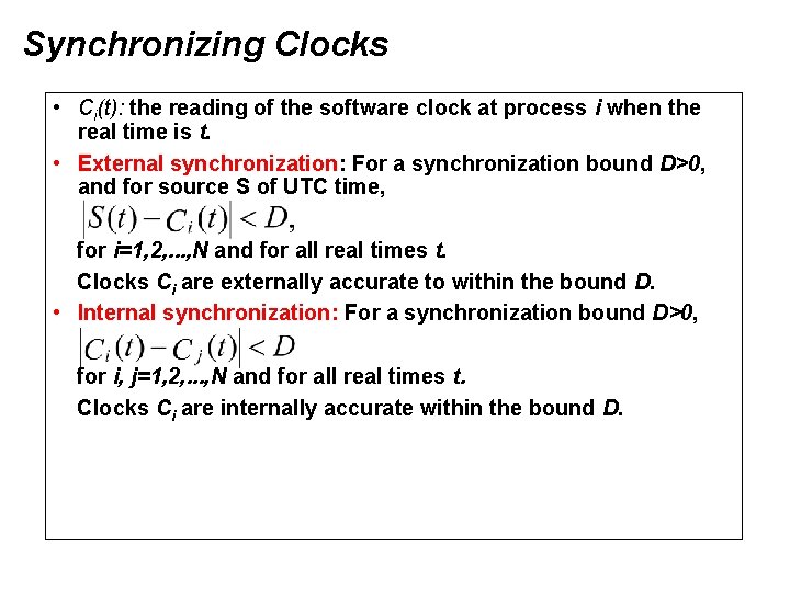 Synchronizing Clocks • Ci(t): the reading of the software clock at process i when