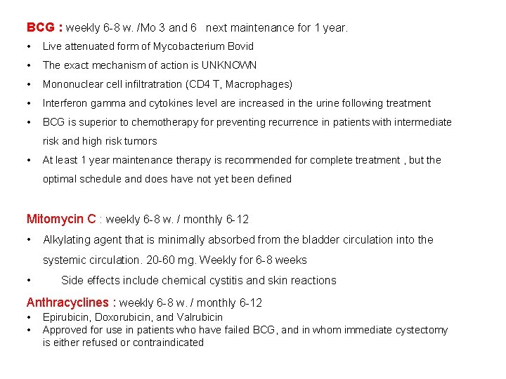 BCG : weekly 6 -8 w. /Mo 3 and 6 next maintenance for 1