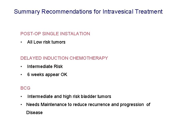 Summary Recommendations for Intravesical Treatment POST-OP SINGLE INSTALATION • All Low risk tumors DELAYED