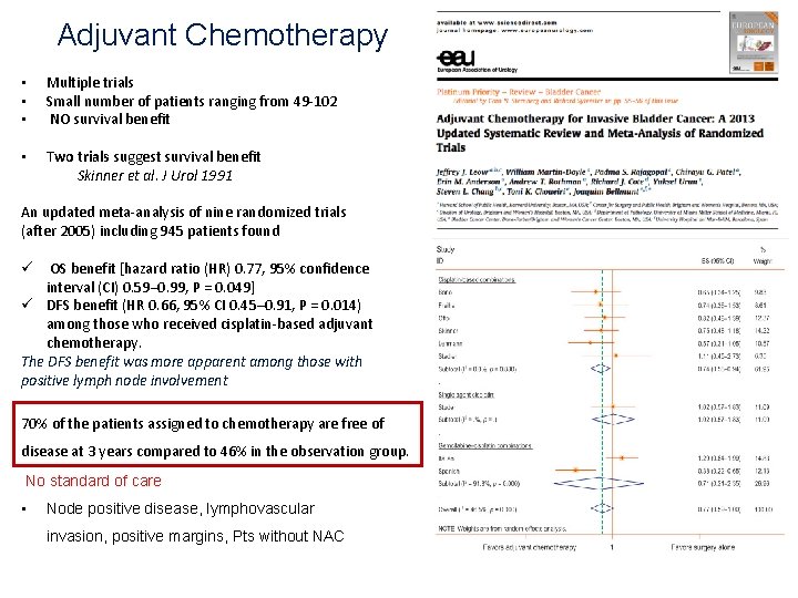 Adjuvant Chemotherapy • • • Multiple trials Small number of patients ranging from 49