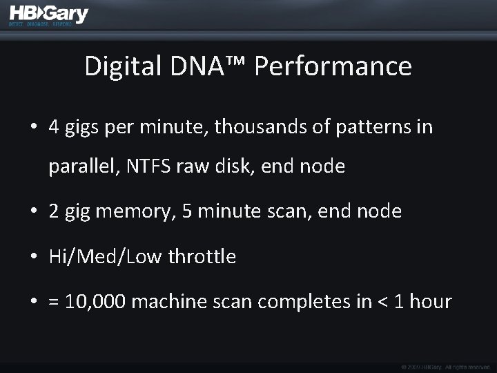 Digital DNA™ Performance • 4 gigs per minute, thousands of patterns in parallel, NTFS