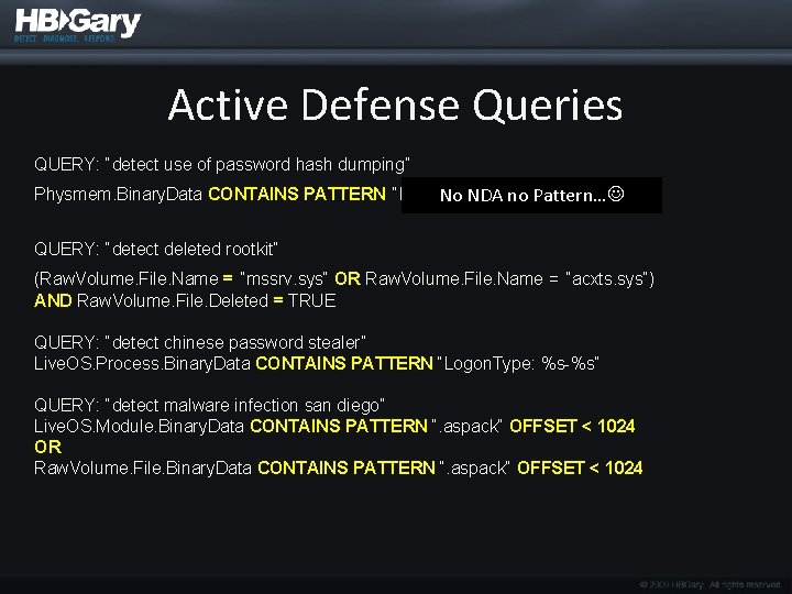 Active Defense Queries QUERY: “detect use of password hash dumping” Physmem. Binary. Data CONTAINS