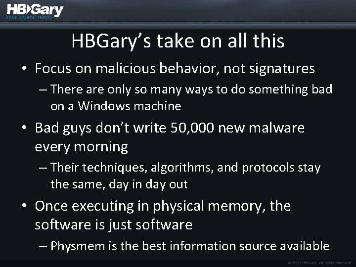 HBGary’s take on all this • Focus on malicious behavior, not signatures – There