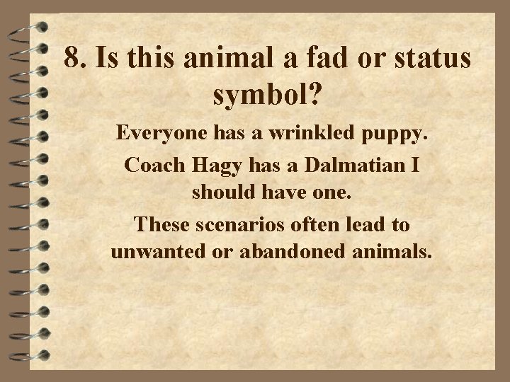 8. Is this animal a fad or status symbol? Everyone has a wrinkled puppy.
