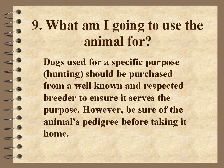 9. What am I going to use the animal for? Dogs used for a