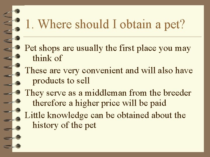 1. Where should I obtain a pet? Pet shops are usually the first place