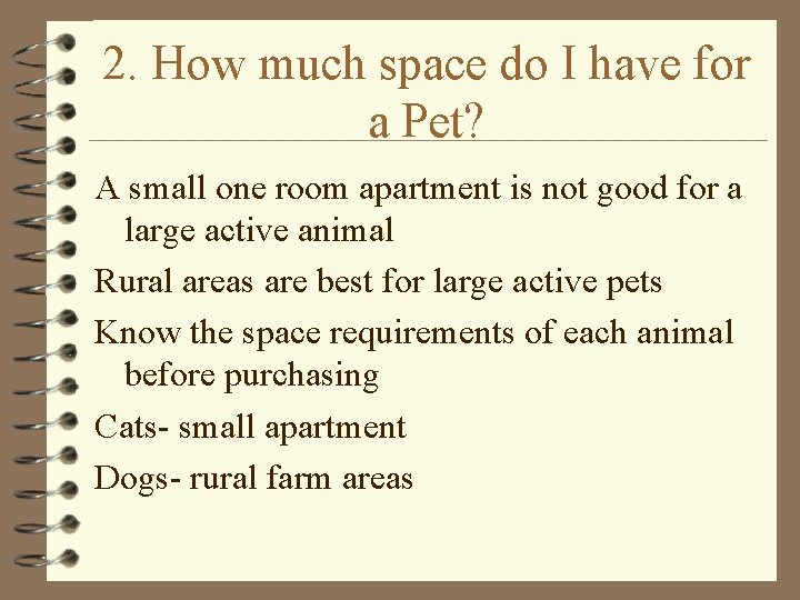 2. How much space do I have for a Pet? A small one room