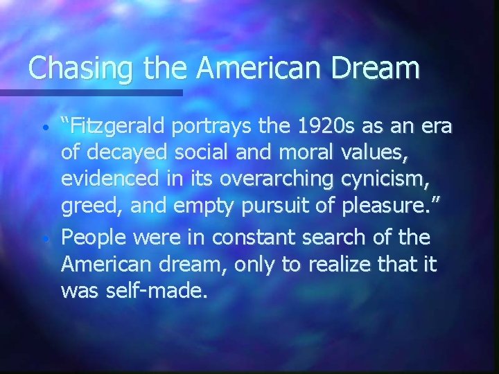 Chasing the American Dream • • “Fitzgerald portrays the 1920 s as an era