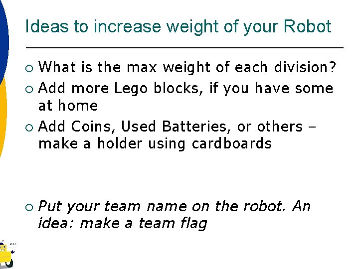 Ideas to increase weight of your Robot What is the max weight of each