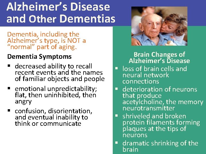 Alzheimer’s Disease and Other Dementias Dementia, including the Alzheimer’s type, is NOT a “normal”