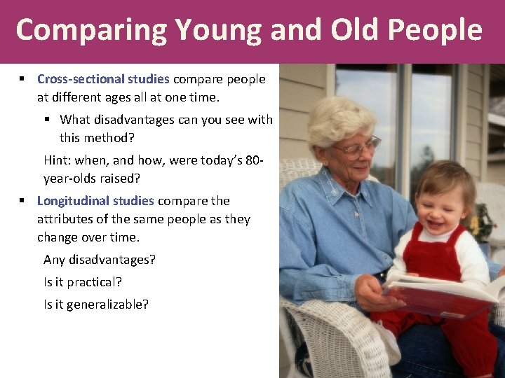 Comparing Young and Old People § Cross-sectional studies compare people at different ages all