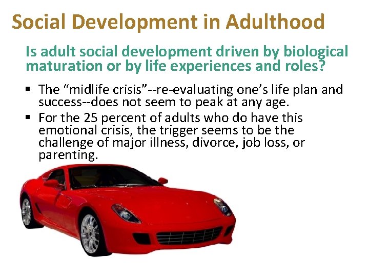 Social Development in Adulthood Is adult social development driven by biological maturation or by