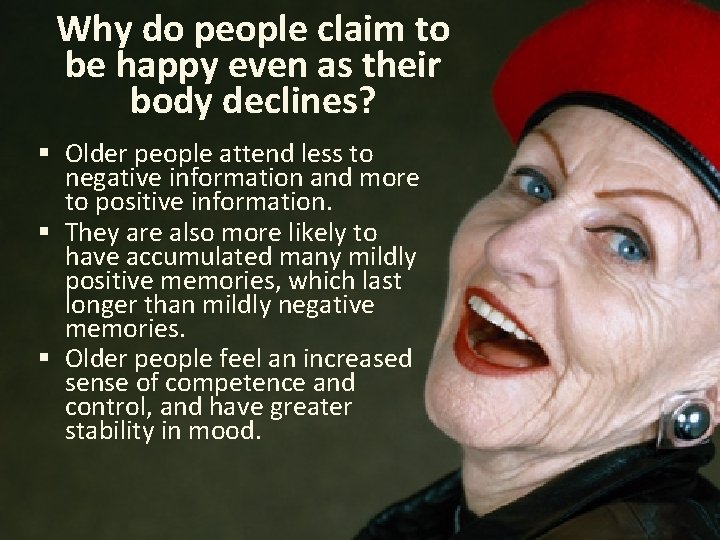 Why do people claim to be happy even as their body declines? § Older