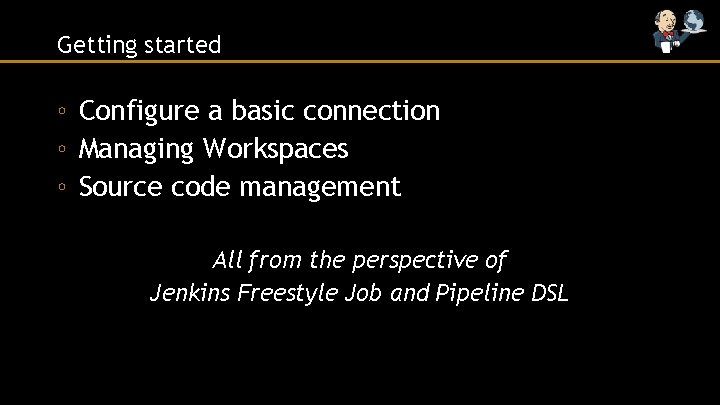 Getting started ◦ Configure a basic connection ◦ Managing Workspaces ◦ Source code management