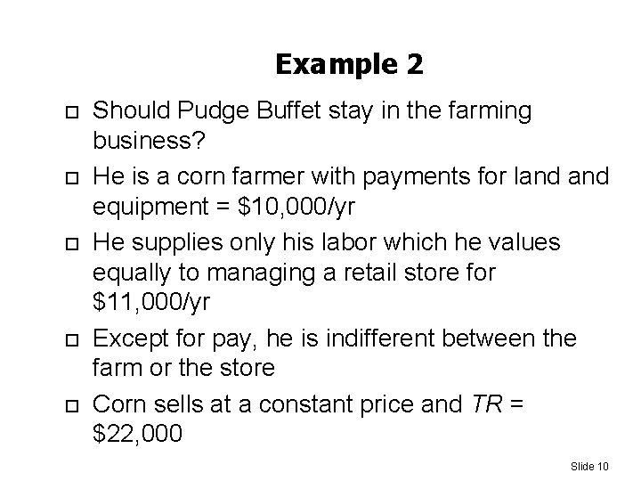 Example 2 Should Pudge Buffet stay in the farming business? He is a corn
