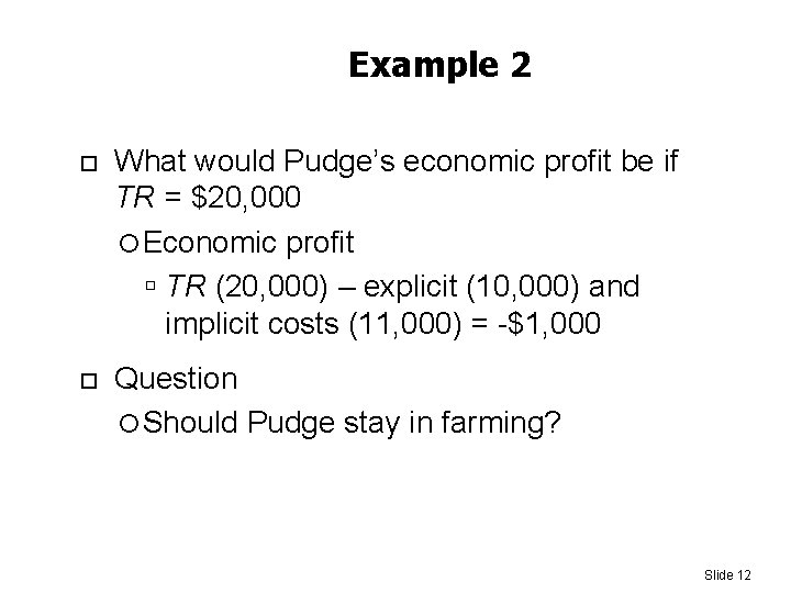 Example 2 What would Pudge’s economic profit be if TR = $20, 000 Economic