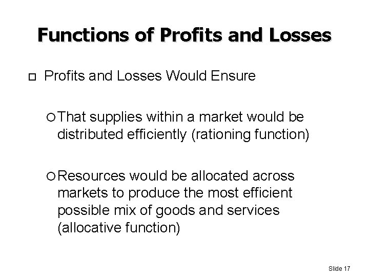 Functions of Profits and Losses Would Ensure That supplies within a market would be