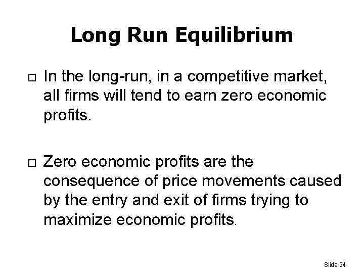 Long Run Equilibrium In the long-run, in a competitive market, all firms will tend