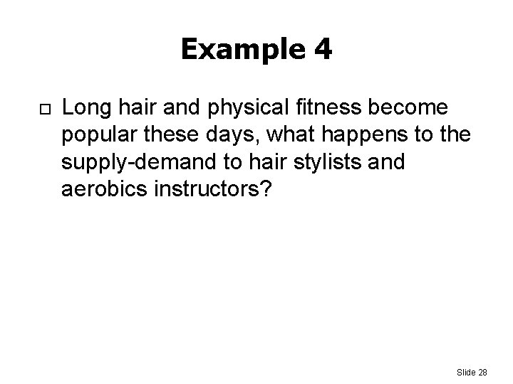 Example 4 Long hair and physical fitness become popular these days, what happens to