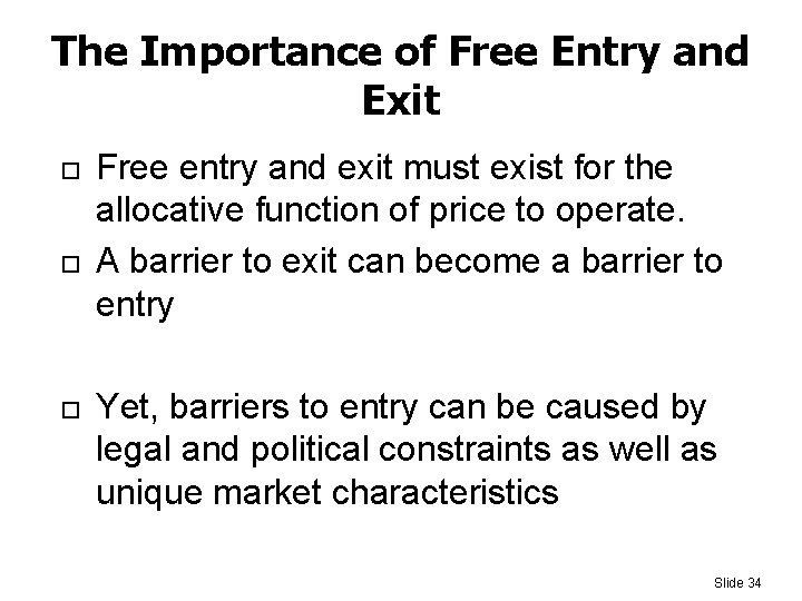 The Importance of Free Entry and Exit Free entry and exit must exist for