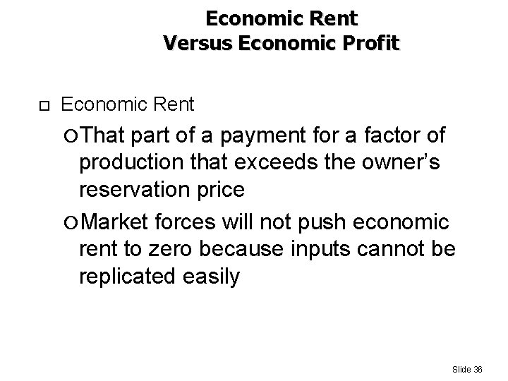 Economic Rent Versus Economic Profit Economic Rent That part of a payment for a