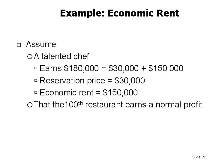 Example: Economic Rent Assume A talented chef Earns $180, 000 = $30, 000 +