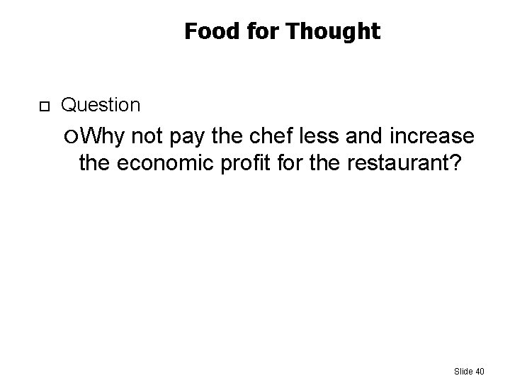 Food for Thought Question Why not pay the chef less and increase the economic
