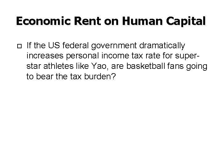 Economic Rent on Human Capital If the US federal government dramatically increases personal income