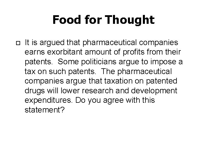 Food for Thought It is argued that pharmaceutical companies earns exorbitant amount of profits