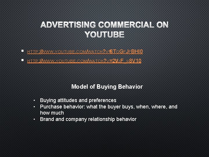 ADVERTISING COMMERCIAL ON YOUTUBE § § HTTP: //WWW. YOUTUBE. COM/WATCH? V= STGGFJFBHI 0 HTTP: