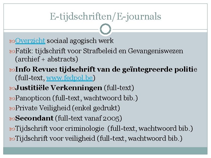 E-tijdschriften/E-journals Overzicht sociaal agogisch werk Fatik: tijdschrift voor Strafbeleid en Gevangeniswezen (archief + abstracts)