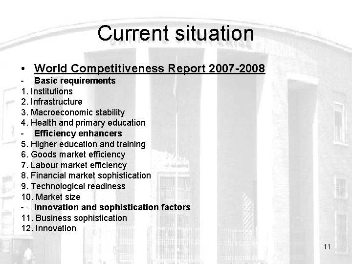 Current situation • World Competitiveness Report 2007 -2008 - Basic requirements 1. Institutions 2.