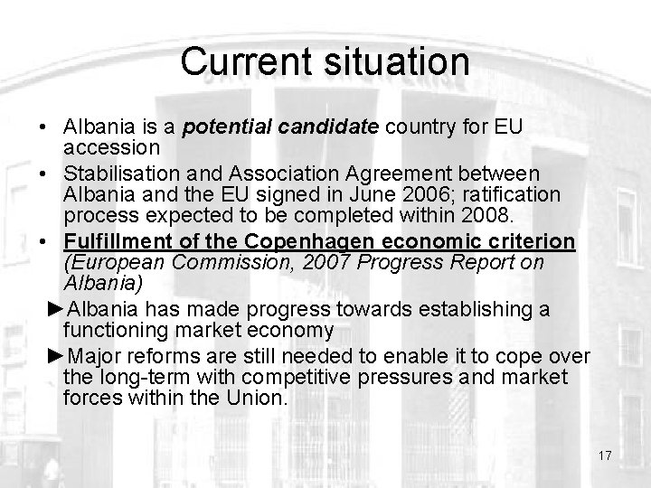 Current situation • Albania is a potential candidate country for EU accession • Stabilisation