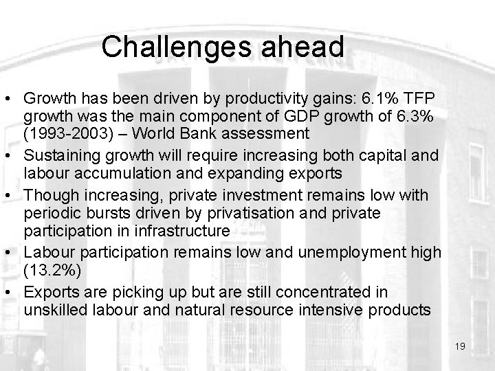 Challenges ahead • Growth has been driven by productivity gains: 6. 1% TFP growth