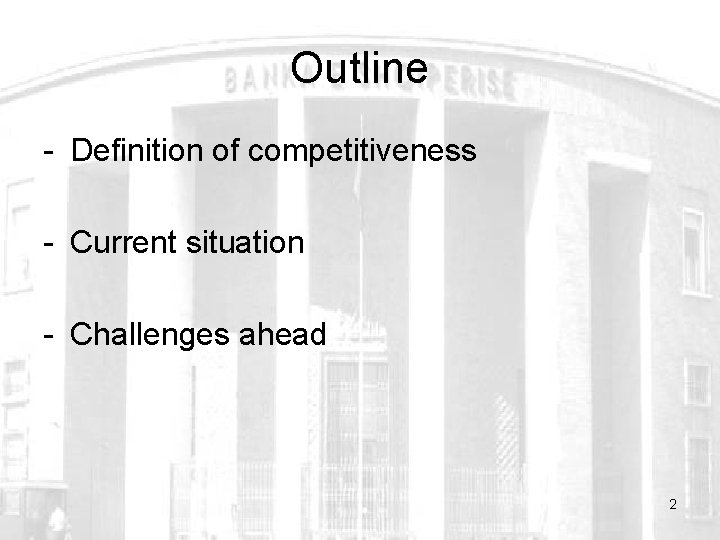 Outline - Definition of competitiveness - Current situation - Challenges ahead 2 