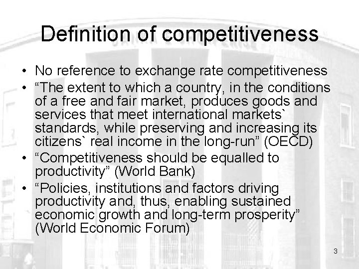 Definition of competitiveness • No reference to exchange rate competitiveness • “The extent to
