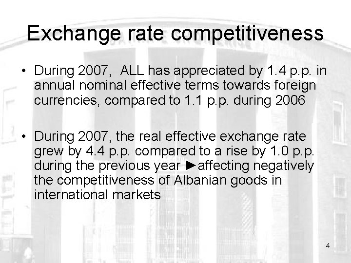 Exchange rate competitiveness • During 2007, ALL has appreciated by 1. 4 p. p.