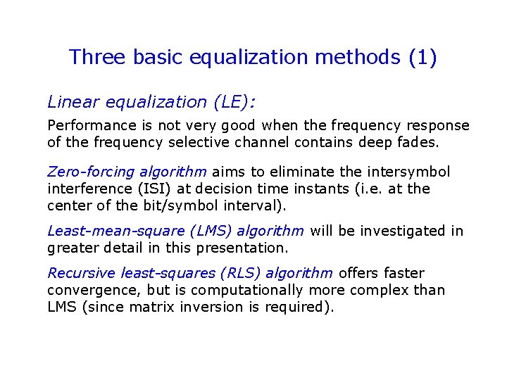 Three basic equalization methods (1) Linear equalization (LE): Performance is not very good when Three basic equalization methods (1) Linear equalization (LE): Performance is not very good when