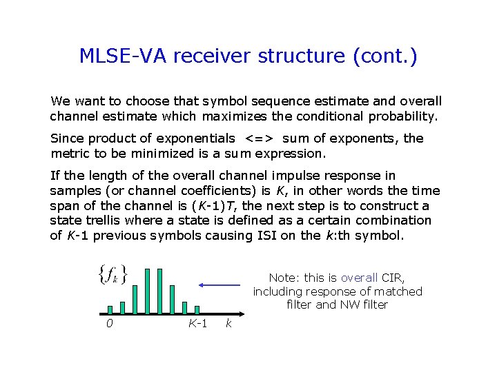 MLSE-VA receiver structure (cont. ) We want to choose that symbol sequence estimate and MLSE-VA receiver structure (cont. ) We want to choose that symbol sequence estimate and