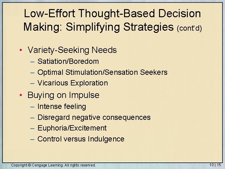 Low-Effort Thought-Based Decision Making: Simplifying Strategies (cont’d) • Variety-Seeking Needs – Satiation/Boredom – Optimal