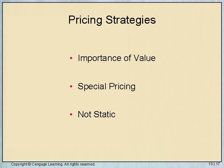 Pricing Strategies • Importance of Value • Special Pricing • Not Static Copyright ©