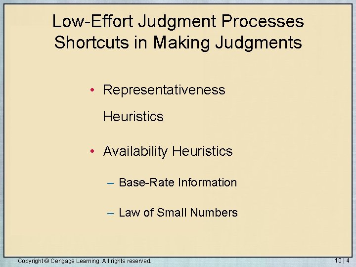 Low-Effort Judgment Processes Shortcuts in Making Judgments • Representativeness Heuristics • Availability Heuristics –