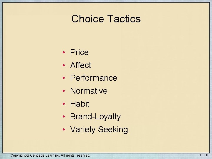 Choice Tactics • Price • Affect • Performance • Normative • Habit • Brand-Loyalty